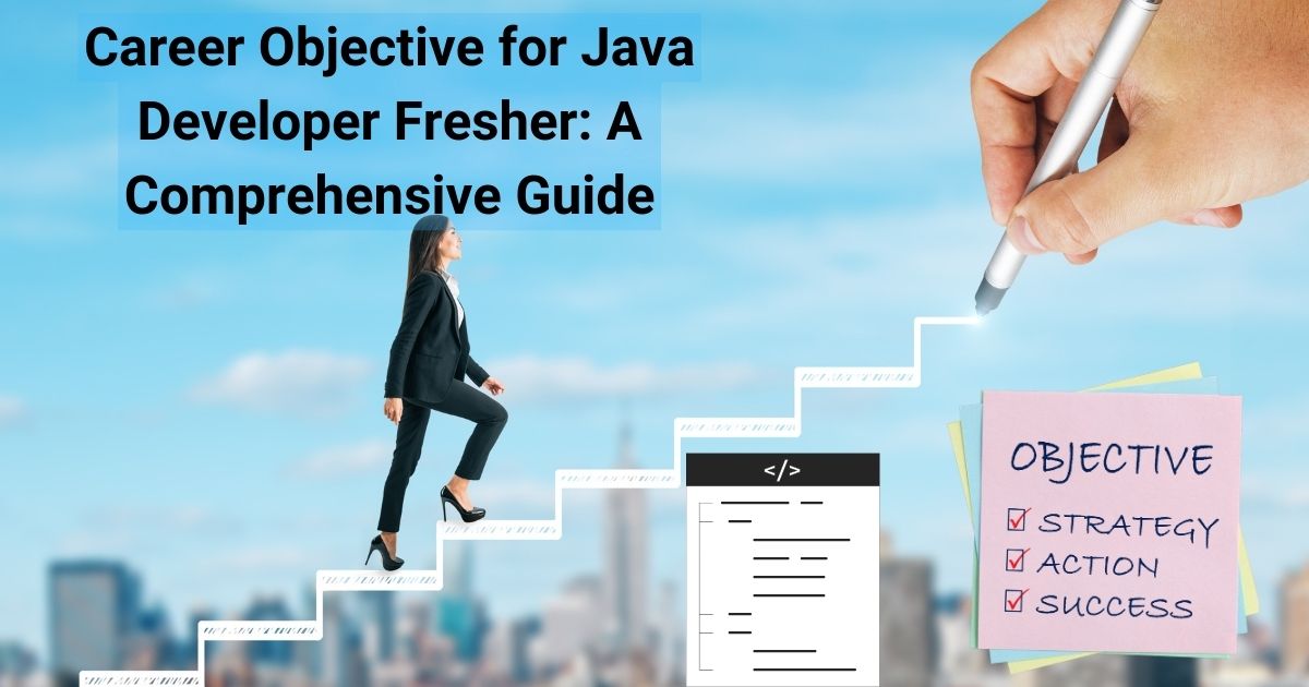 Career Objective for Java Developer Fresher: A Comprehensive Guide