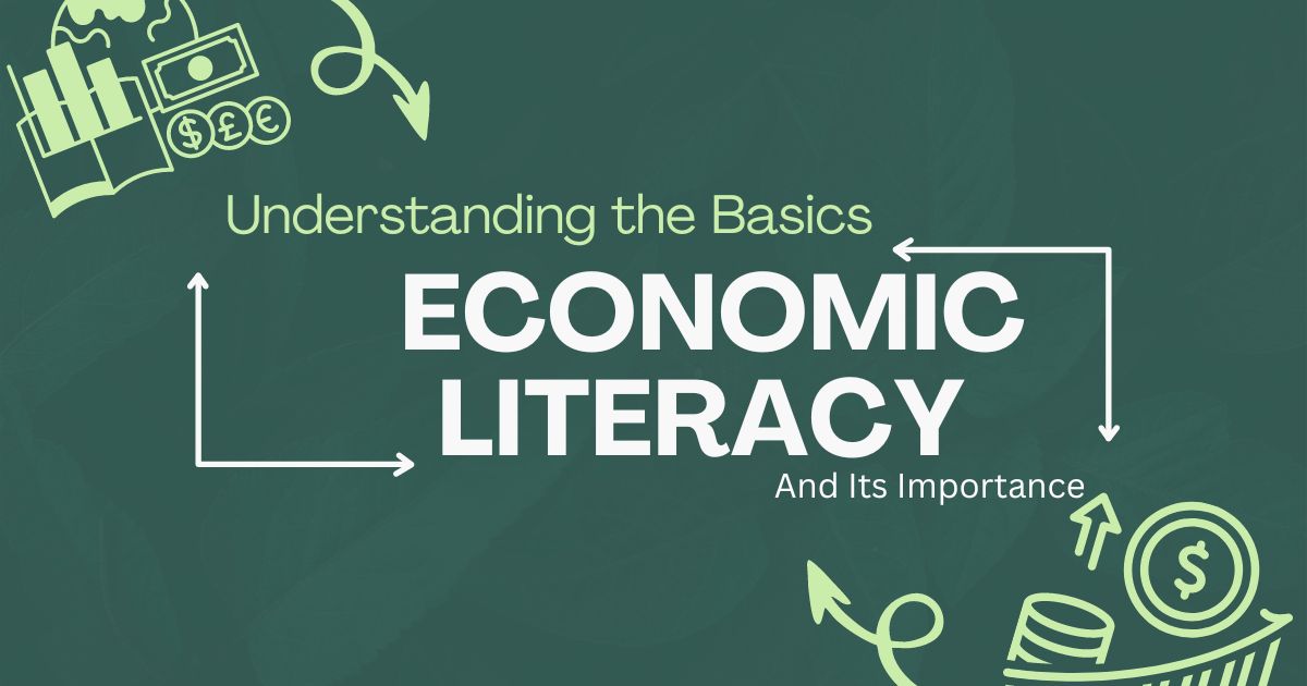 Economic Literacy: Understanding the Basics and Its Importance