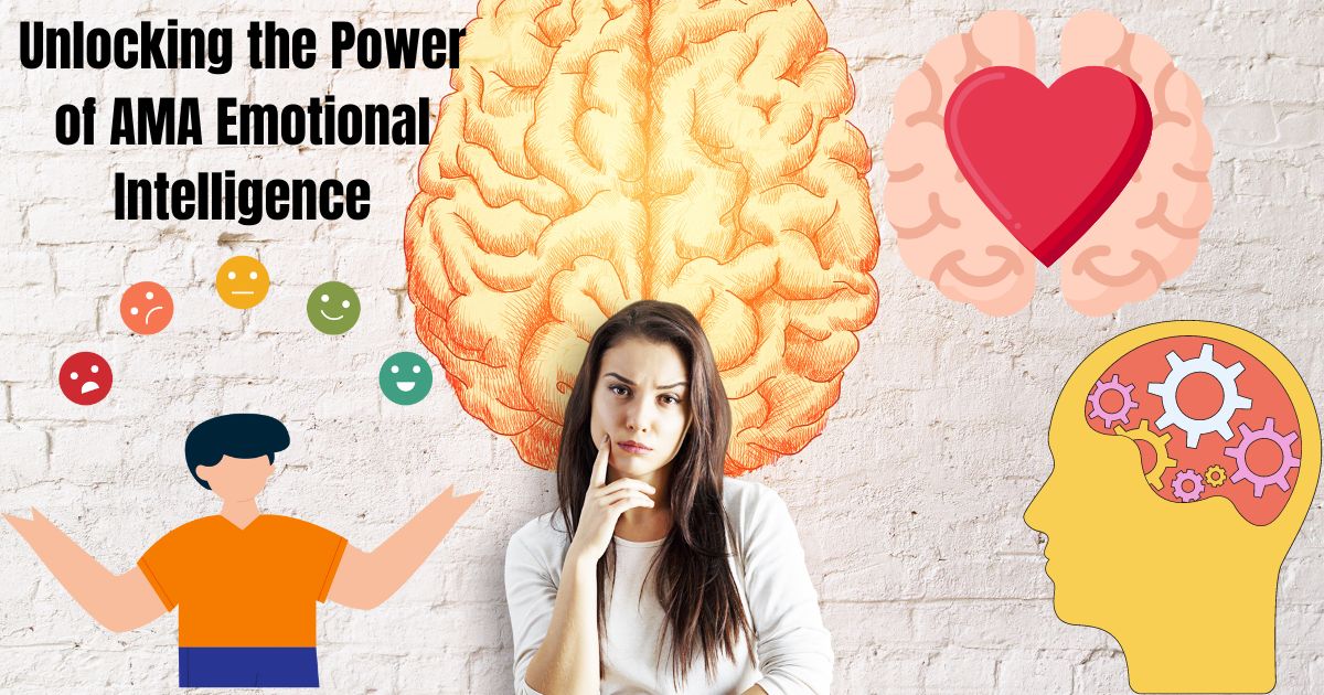 Unlocking the Power of AMA Emotional Intelligence