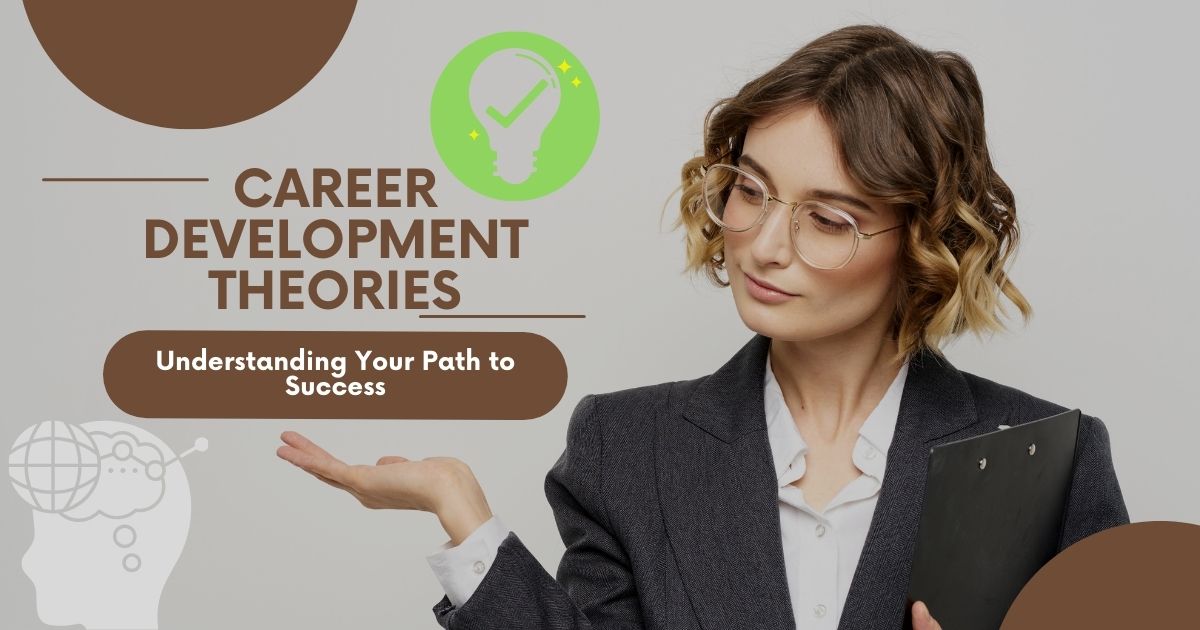 Career Development Theories: Understanding Your Path to Success