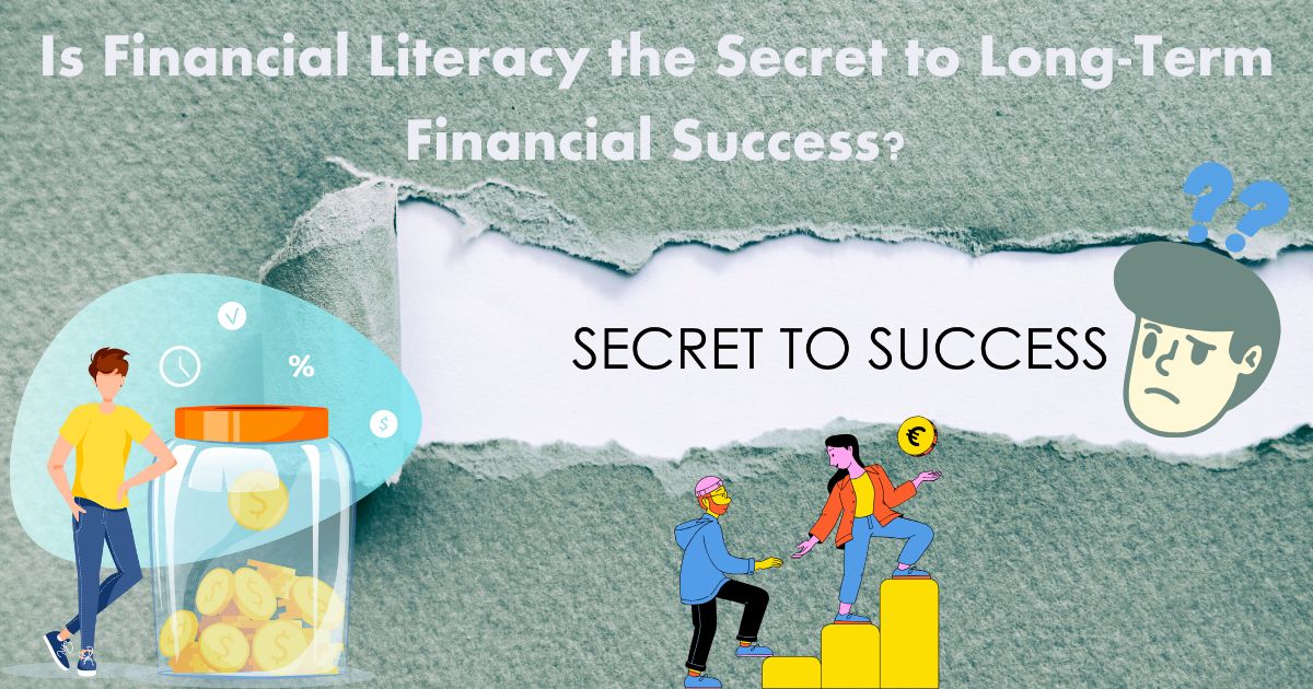 Is Financial Literacy the Secret to Long-Term Financial Success?