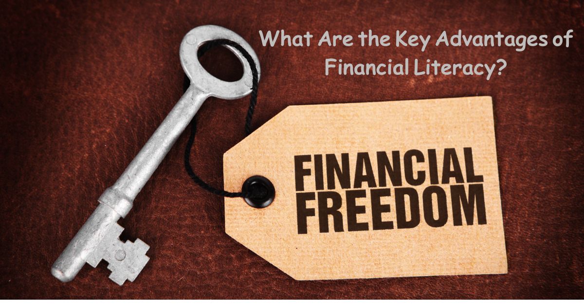 What Are the Key Advantages of Financial Literacy?